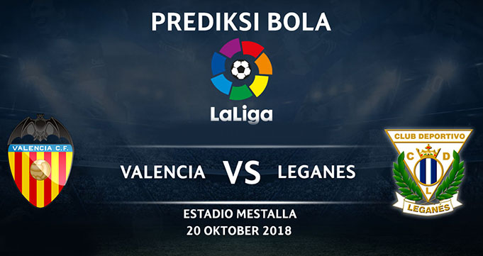 Prediksi Bola Valencia Vs Leganes 20 Oktober 2018