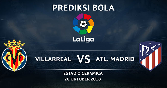 Prediksi Bola Villarreal Vs Atletico Madrid 20 Oktober 2018