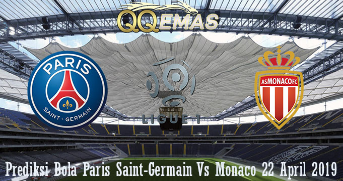 Prediksi Bola Paris Saint-Germain Vs Monaco 22 April 2019