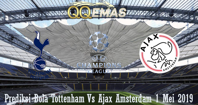 Prediksi Bola Tottenham Vs Ajax Amsterdam 1 Mei 2019