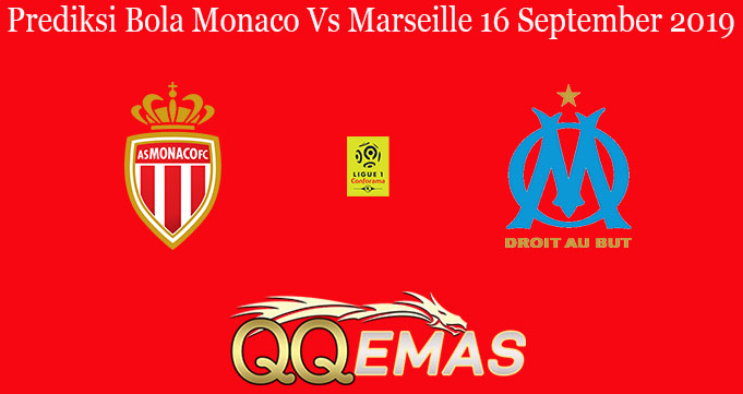 Prediksi Bola Monaco Vs Marseille 16 September 2019