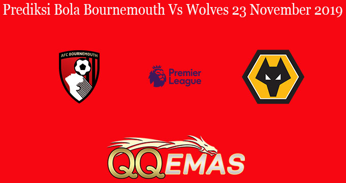 Prediksi Bola Bournemouth Vs Wolves 23 November 2019