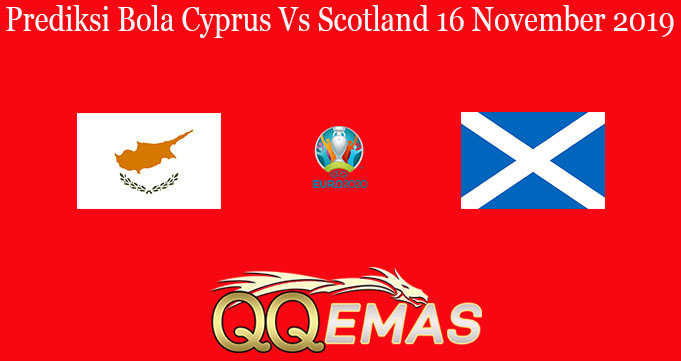 Prediksi Bola Cyprus Vs Scotland 16 November 2019