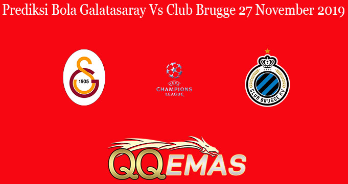 Prediksi Bola Galatasaray Vs Club Brugge 27 November 2019