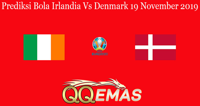Prediksi Bola Irlandia Vs Denmark 19 November 2019