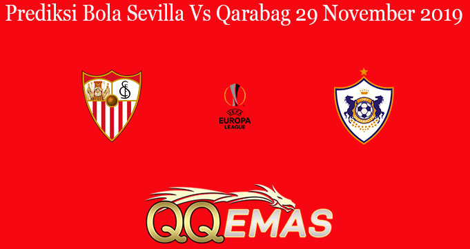 Prediksi Bola Sevilla Vs Qarabag 29 November 2019