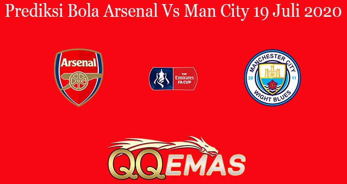 Prediksi Bola Arsenal Vs Man City 19 Juli 2020
