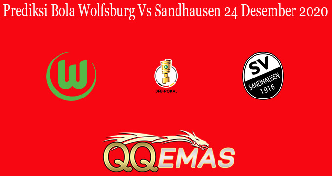 Prediksi Bola Wolfsburg Vs Sandhausen 24 Desember 2020
