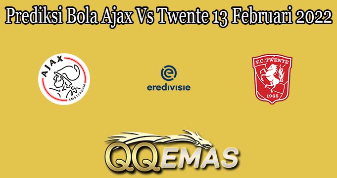 Prediksi Bola Ajax Vs Twente 13 Februari 2022