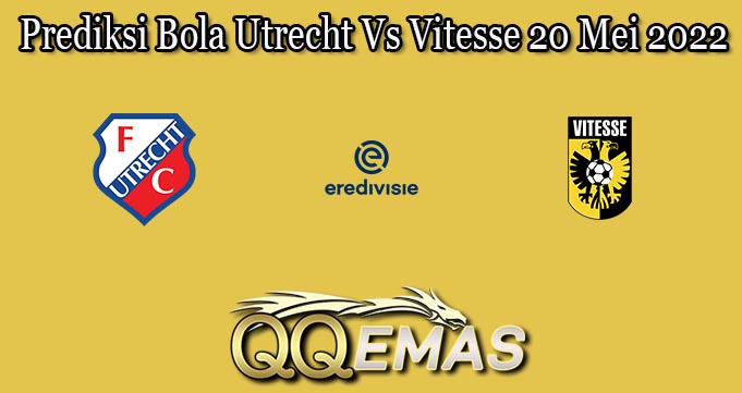 Prediksi Bola Utrecht Vs Vitesse 20 Mei 2022