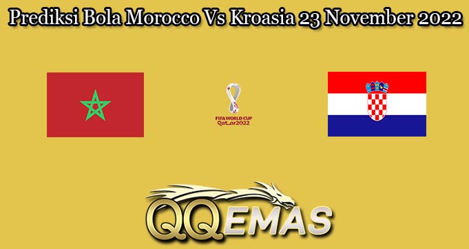 Prediksi Bola Morocco Vs Kroasia 23 November 2022