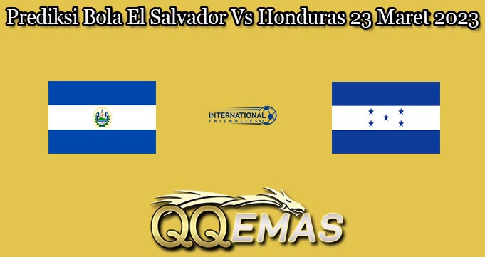Prediksi Bola El Salvador Vs Honduras 23 Maret 2023