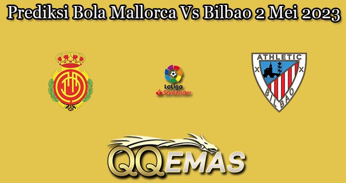 Prediksi Bola Mallorca Vs Bilbao 2 Mei 2023