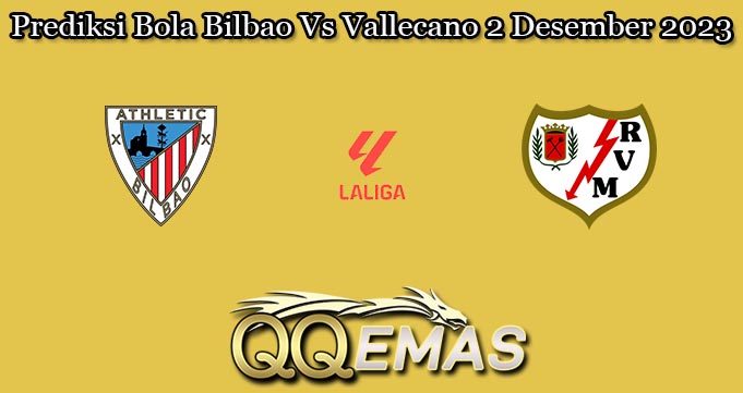 Prediksi Bola Bilbao Vs Vallecano 2 Desember 2023