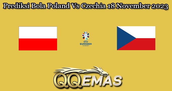 Prediksi Bola Poland Vs Czechia 18 November 2023