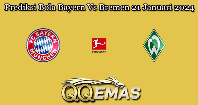 Prediksi Bola Bayern Vs Bremen 21 Januari 2024