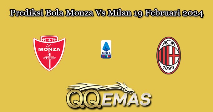 Prediksi Bola Monza Vs Milan 19 Februari 2024