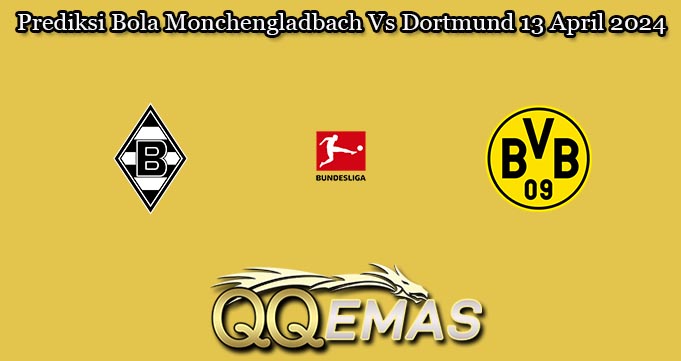 Prediksi Bola Monchengladbach Vs Dortmund 13 April 2024