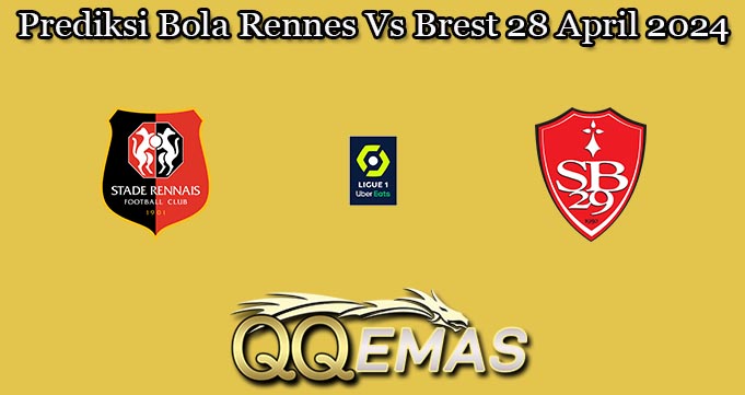 Prediksi Bola Rennes Vs Brest 28 April 2024
